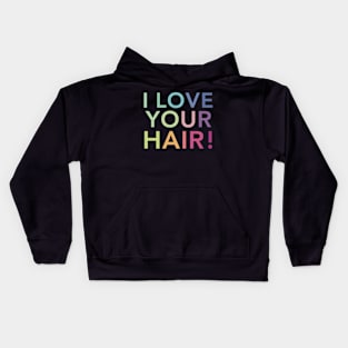 I Love Your Hair Kids Hoodie